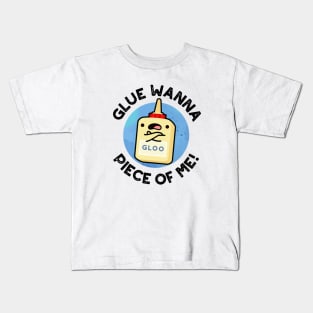 Glue Wanna Piece Of Me Cute Pun Kids T-Shirt